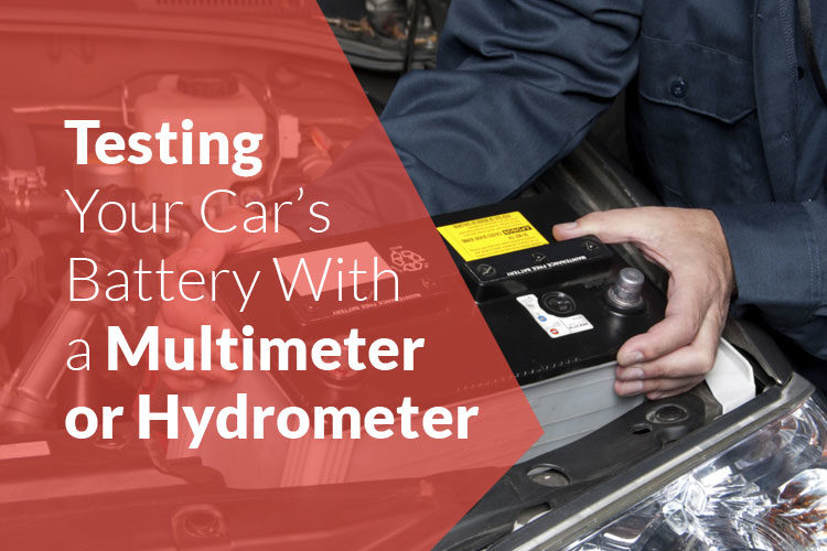 Testing Your Car’s Battery With a Multimeter or Hydrometer