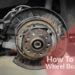 How To Change Wheel Bearings